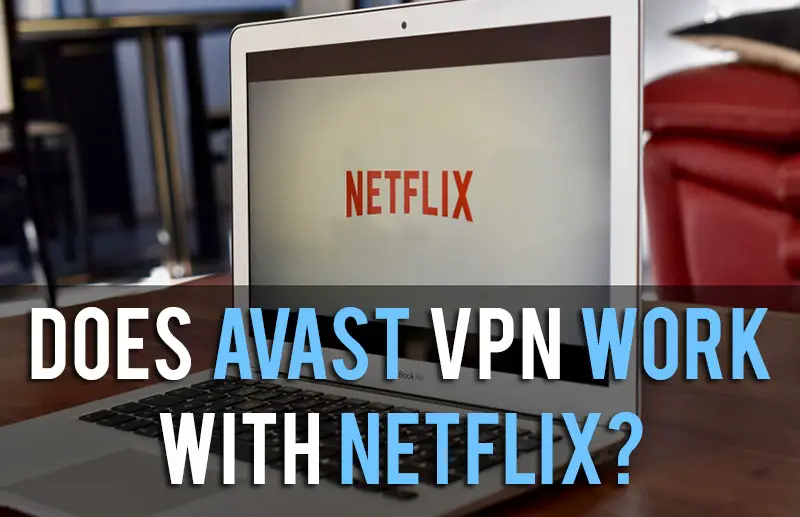 avast secureline vpn not working for netfix