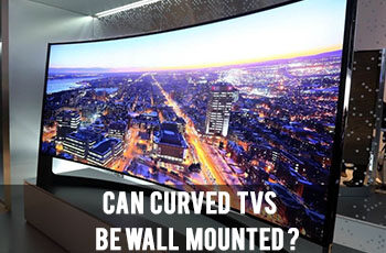 Can Curved TVs Be Wall Mounted?