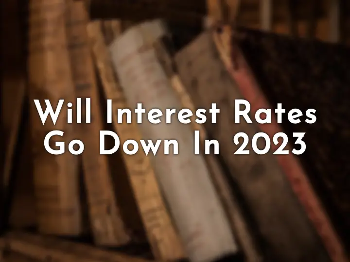 Will interest rates go down in 2023 USA? Gek Buzz